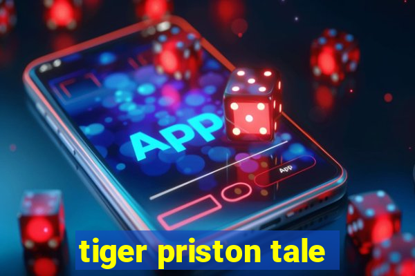 tiger priston tale